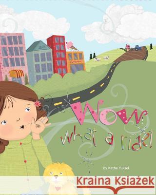 Wow What A Ride Yuksel, Kathe 9781499719444 Createspace