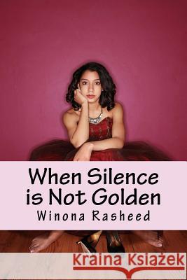 When Silence is Not Golden Rasheed, Winona 9781499720129 Createspace