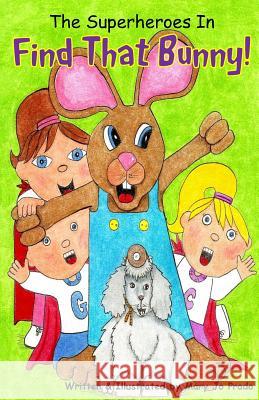 The Superheroes In Find That Bunny Prado, Mary Jo 9781499720174 Createspace