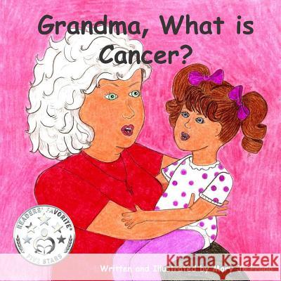 Grandma, What is Cancer? Prado, Mary Jo 9781499720433 Createspace