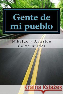 Gente de mi pueblo Calvo Buides, Nibaldo Y. Arnaldo 9781499720648 Createspace