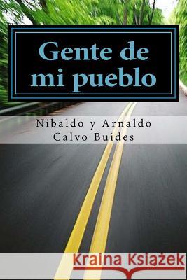 Gente de mi pueblo Calvo Buides, Nibaldo Y. Arnaldo 9781499720648