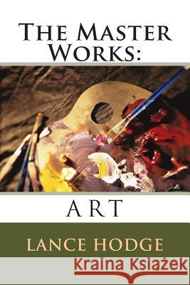 The Master Works: Art Lance Hodge 9781499721461 Createspace