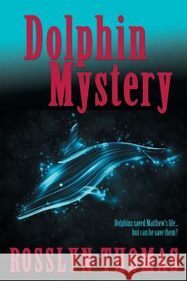 Dolphin Mystery Rosslyn Thomas 9781499721591