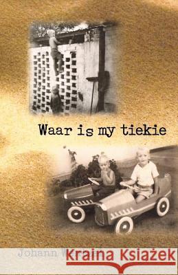 Waar Is My Tiekie Johann Wentzel 9781499721911 Createspace