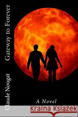 Gateway to Forever Claude Nougat 9781499723014