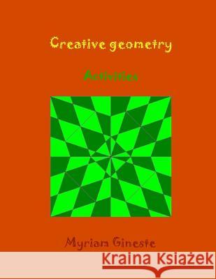 Creative Geometry Myriam Gineste 9781499723120