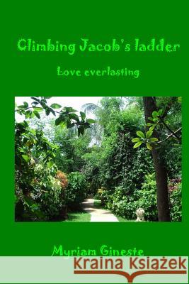 Climbing Jacob's Ladder Myriam Gineste 9781499723526 Createspace