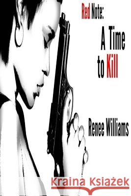 Red Note: A Time To Kill Williams, Renee 9781499723854