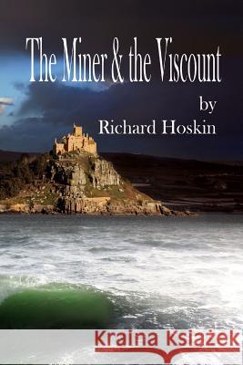 The Miner & the Viscount Richard Hoskin 9781499724363