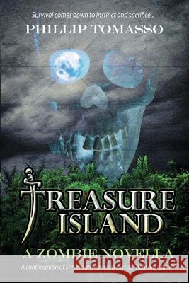 Treasure Island: A Zombie Novella Phillip Tomasso 9781499725063 Createspace Independent Publishing Platform