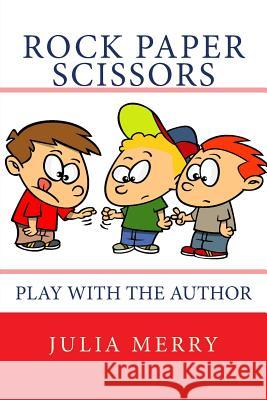 Rock-Paper-Scissors: Play with the Author Julia Merry 9781499725599 Createspace Independent Publishing Platform