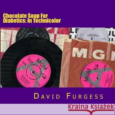 Chocolate Soup For Diabetics: In Technicolor Furgess, David 9781499727746 Createspace