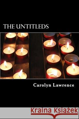 The Untitleds Carolyn Lawrence 9781499729481