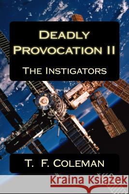 Deadly Provocation II: The Instigators T. F. Coleman 9781499729986 Createspace