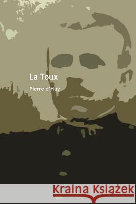 La Toux Pierre D'Huy 9781499732955 Createspace