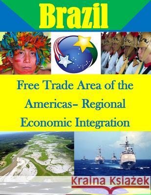 Free Trade Area of the Americas- Regional Economic Integration Naval Postgraduate School 9781499733020 Createspace