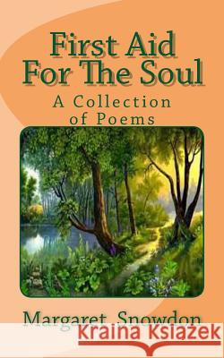 First Aid For The Soul: A Collection of Poems Snowdon, Margaret R. 9781499734843