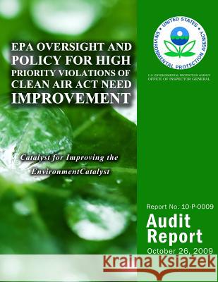 EPA Oversight and Policy for High Priority Violations of Clean Air Act Need Improvement Agency, U. S. Environmental Protection 9781499735482 Createspace