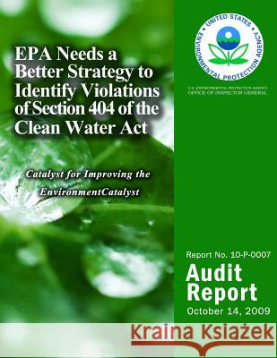 EPA Needs a Better Strategy to Identify Violations of Section 404 of the Clean Water Act Agency, U. S. Environmental Protection 9781499735581 Createspace
