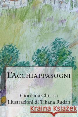 L'Acchiappasogni Giordana Chirissi Tihana Rudan 9781499735697 Createspace