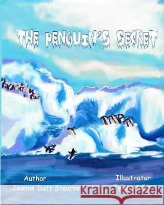 The Penguin's Secret Joanne Dott Stearns Tyler Hollis 9781499736809