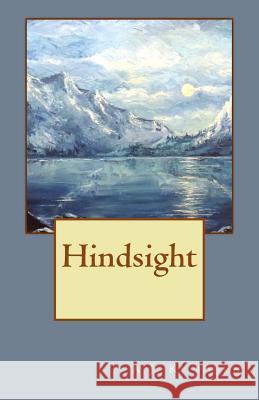 Hindsight A. J. Kilbourn 9781499737868 Createspace Independent Publishing Platform