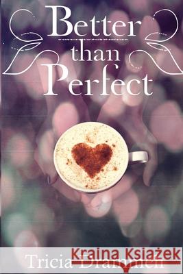 Better than Perfect Drammeh, Tricia 9781499739855 Createspace