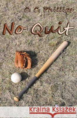 No Quit C. C. Phillips 9781499740622 Createspace