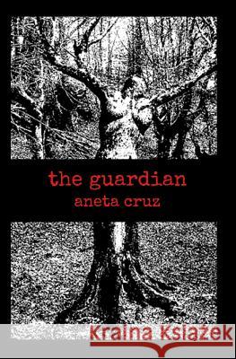 The Guardian Aneta Cruz 9781499740974 Createspace