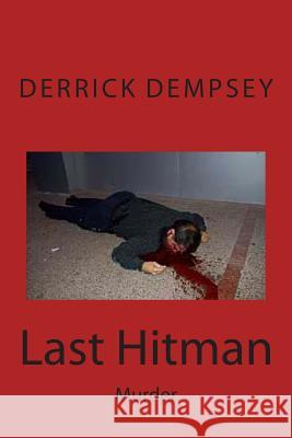 Last Hitman: Murder Derrick O. Dempsey 9781499741605