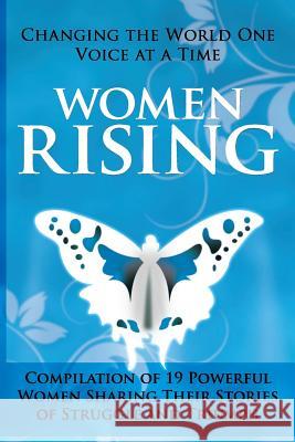 Women Rising: Changing the World One Voice at a Time Mrs Chantelle Adams Shannon Caldwell Amy Dibasilio 9781499742008 Createspace