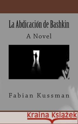 La Abdicacion de Bashkin Fabian Kussman 9781499742206