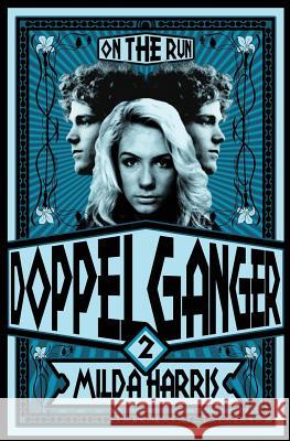 Doppelganger 2: On the Run Milda Stase Harris 9781499742893