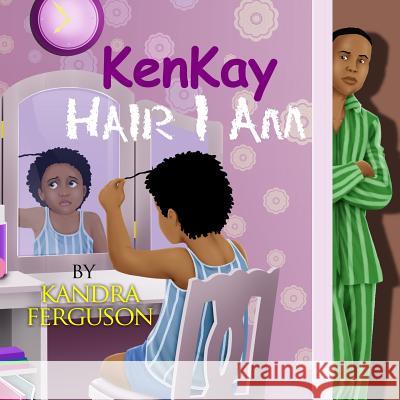 KenKay Hair I Am Ferguson, Kandra 9781499742916 Hair I Am