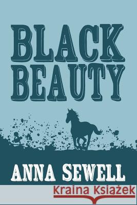 Black Beauty: Original and Unabridged Anna Sewell 9781499744132
