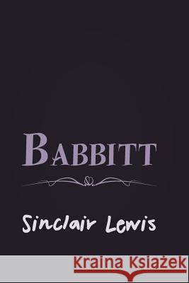 Babbitt: Original and Unabridged Sinclair Lewis 9781499745658 Createspace