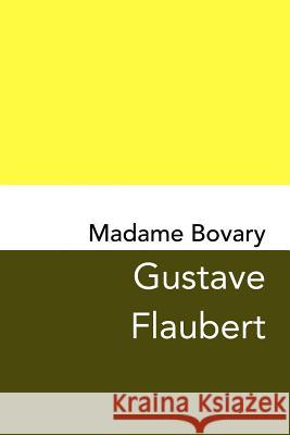 Madame Bovary: Original and Unabridged Gustave Flaubert 9781499746471