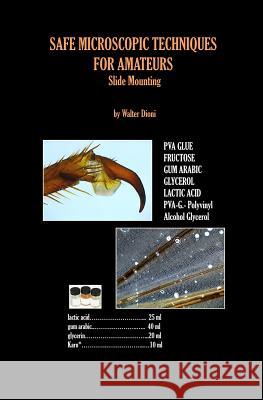 SAFE MICROSCOPIC TECHNIQUES FOR AMATEURS Slide Mounting Dioni, Walter 9781499746518 Createspace