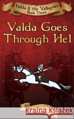 Valda Goes Through Hel: Valda & the Valkyries Book Three Mark Neumayer 9781499747461 Createspace Independent Publishing Platform