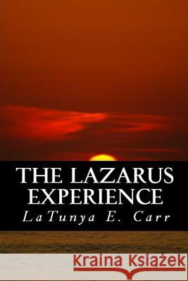 The Lazarus Experience Latunya E. Carr Sharlyne C. Thomas 9781499748338