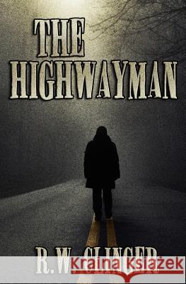 The Highwayman R. W. Clinger 9781499748772 Createspace