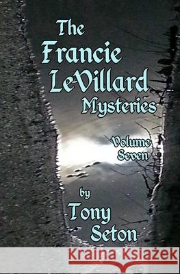 The Francie LeVillard Mysteries - Volume Seven Seton, Tony 9781499751024