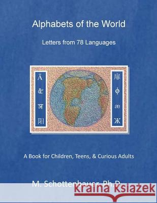 Alphabets of the World: Letters from 78 Languages M. Schottenbauer 9781499751895 Createspace