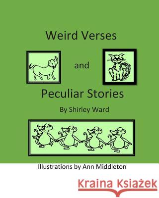 Weird Verses and Peculiar Stories Shirley Ward Ann Middleton 9781499752144 Createspace
