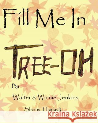 Fill Me In Tree-Oh Jenkins, Walter 9781499752199 Createspace