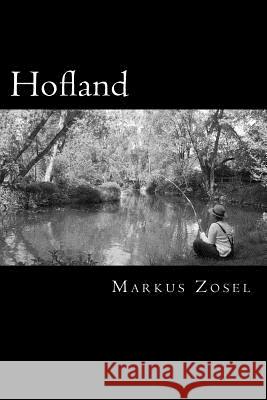 Hofland: Eine Erzählung Zosel, Markus 9781499753653 Createspace