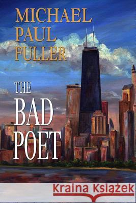 The Bad Poet Michael Paul Fuller 9781499754353