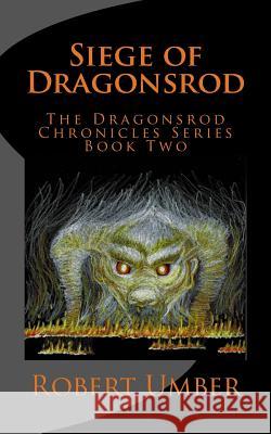 Siege of Dragonsrod Robert Umber 9781499755626 Createspace