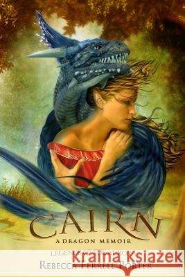 Cairn: A Dragon Memoir Rebecca Ferrel 9781499756951